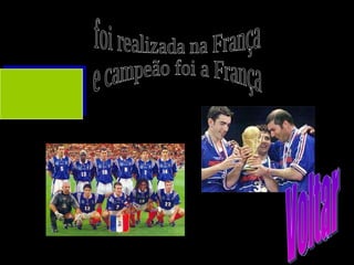 foi realizada na França  e campeão foi a França Voltar 