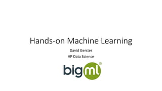 Hands-on Machine Learning 
David Gerster 
VP Data Science 
 