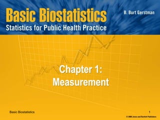 Basic Biostatistics 1
Chapter 1:
Measurement
 