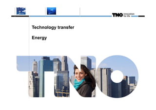 Technology transfer

Energy
 