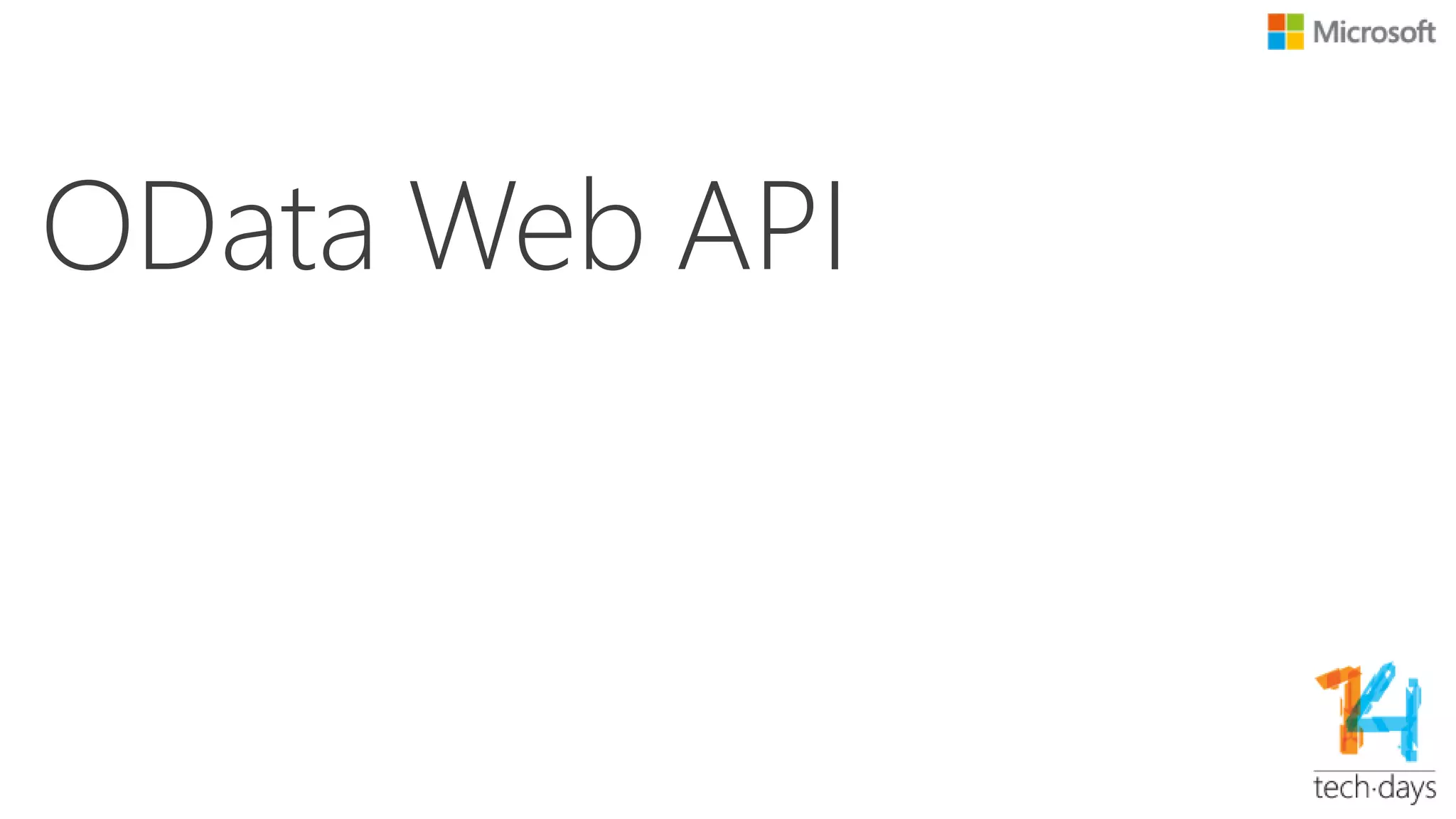 WebApi.OData: Overview
•An OData service library
•Build upon a lightweight http stack
•Be part of ASP.NET RESTful framework
•Selective query ability
•Another option to build OData service
 