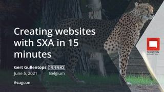 © 2021 Sitecore User Group Conference Europe and its respective speakers. All rights reserved.
Creating websites
with SXA in 15
minutes
Gert Gullentops
June 5, 2021 Belgium
#sugcon
 