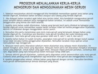 *Fungsi utama mesin
gerudi ialah untuk
menebuk lubang
menggunakan mata
gerudi.
*Disamping itu ia juga
digunakan untuk kerja-
kerja seperti melulas,
melubang benam,
melubang sengat,
membenang dalam dan
meratakan permukaan
bintik.
 