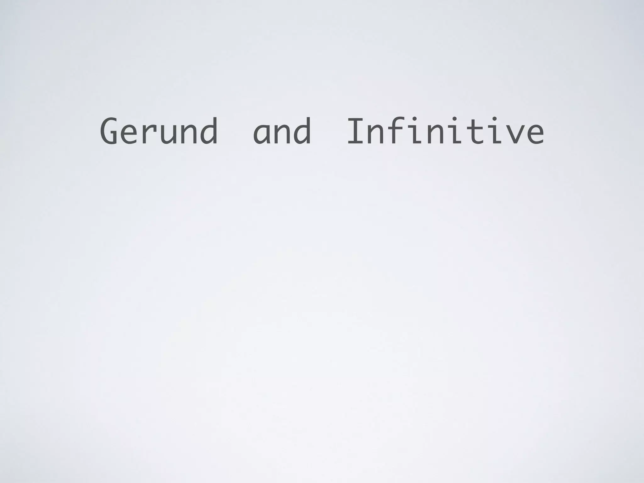 Gerund and Infinitive