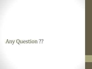 Any Question ??
 