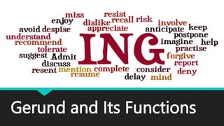 Gerund and Its Functions
 