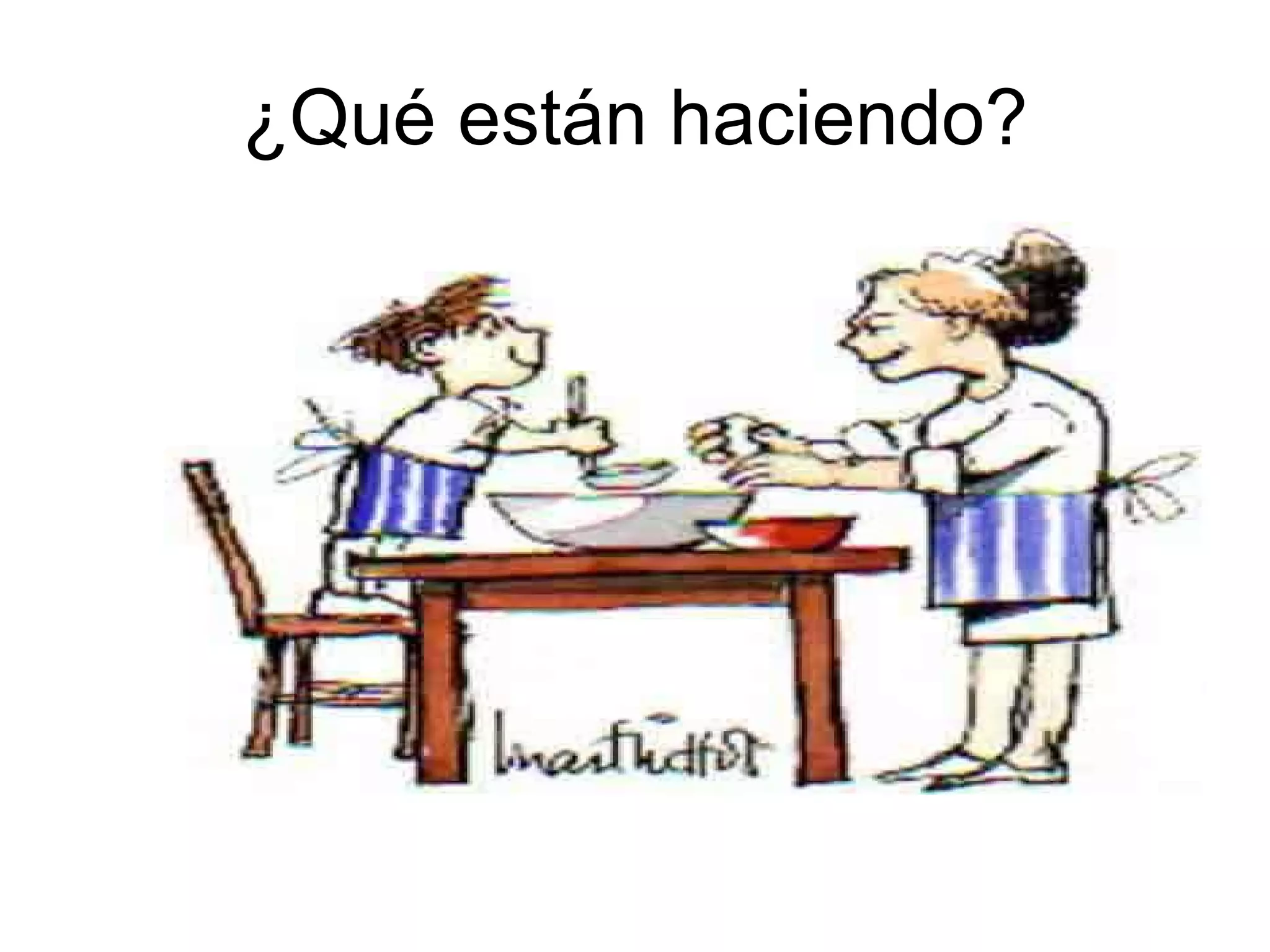 ¿Qué están haciendo?