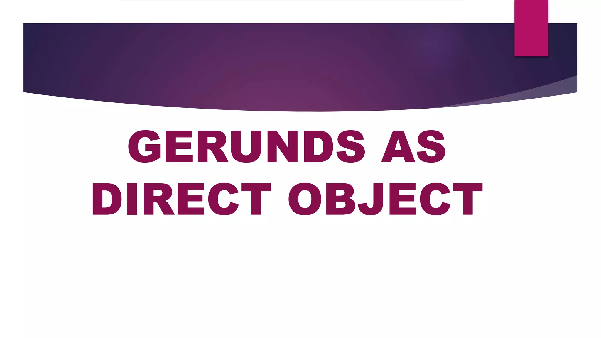 English 9 Gerunds as Subject, subject complement, and Direct Object | PPT