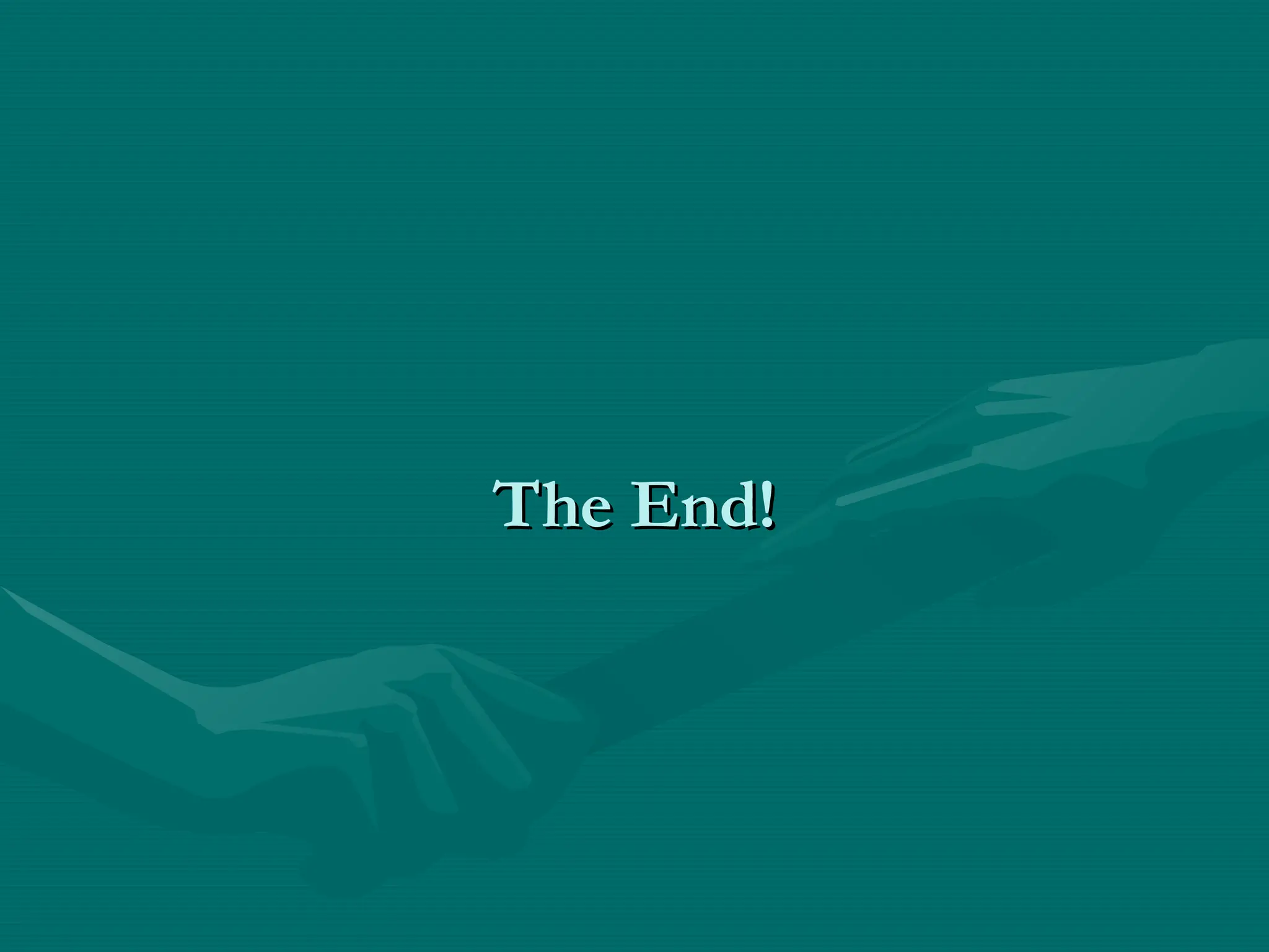 The End!
The End!
 
