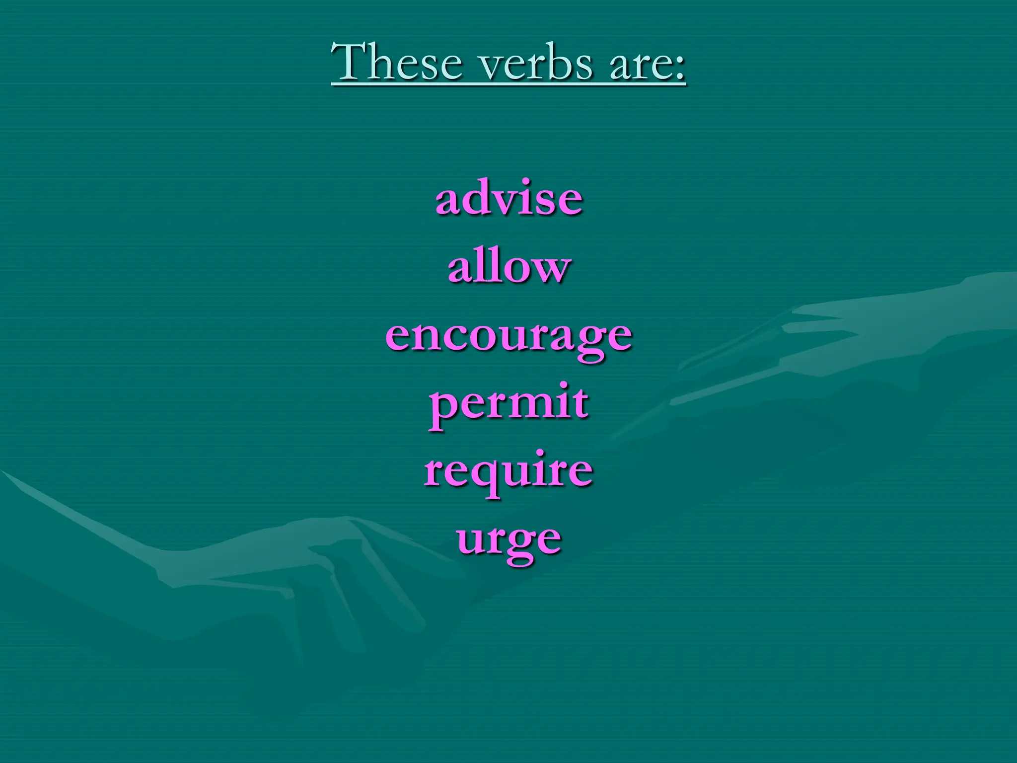 These verbs are:
advise
allow
encourage
permit
require
urge
 