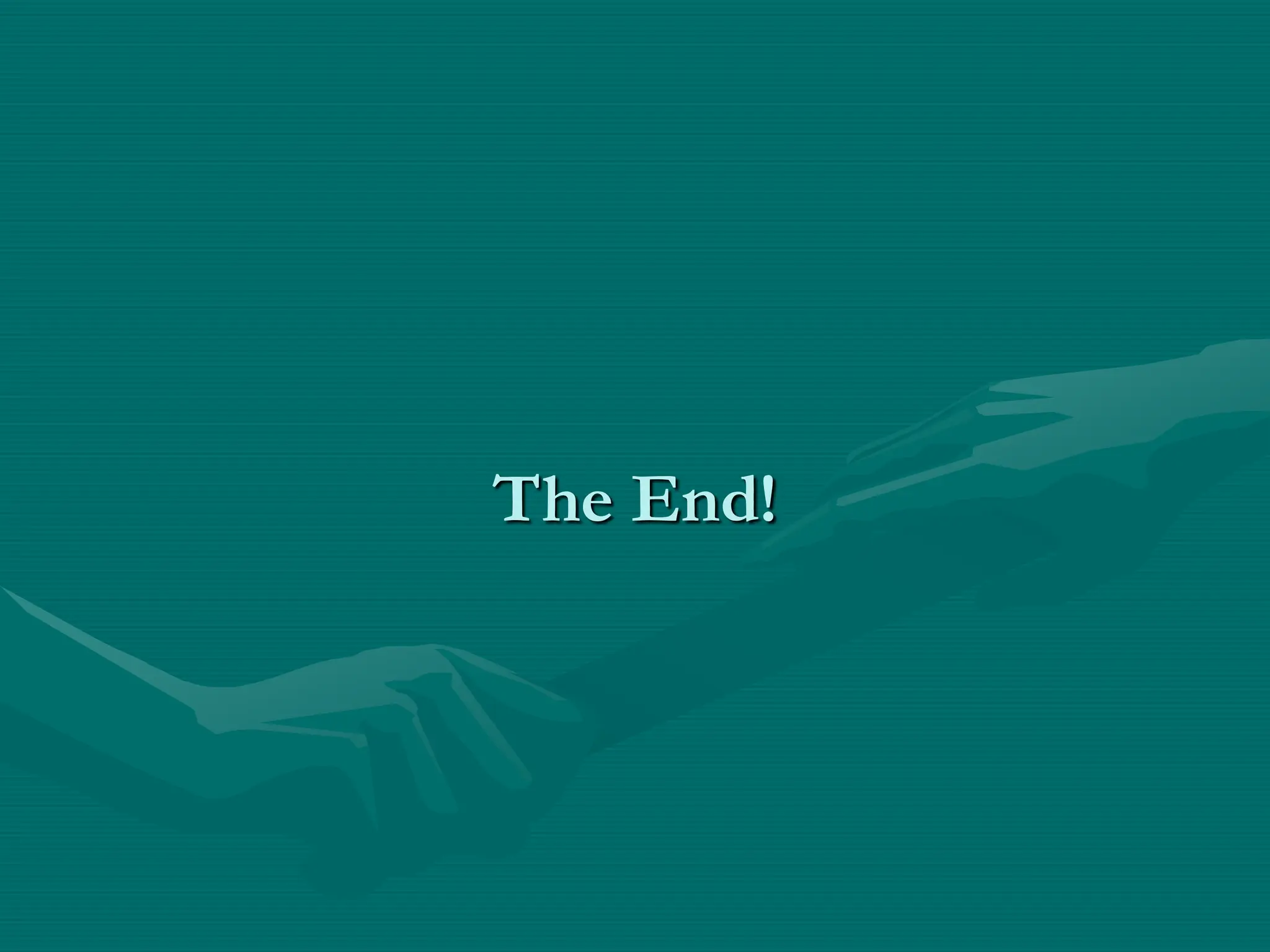The End!
 