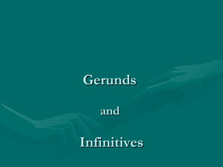 Gerunds  and  Infinitives 