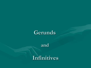 Gerunds  and  Infinitives 
