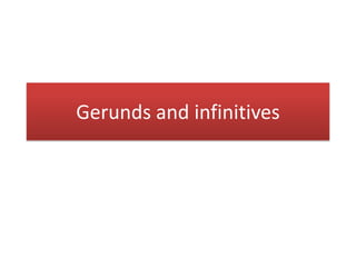 Gerunds and infinitives
 