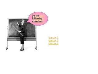 Exercise 1
Exercise 2
Exercise 3

 