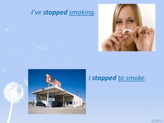I’ve stopped smoking.
I stopped to smoke.
 
