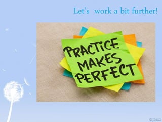 Let’s work a bit further!
 