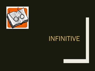 INFINITIVE
 
