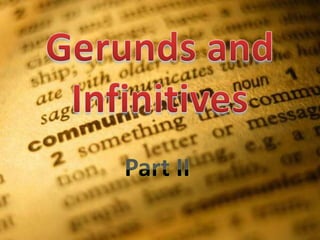 Gerunds and Infinitives Part II 