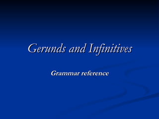 Gerunds and Infinitives Grammar reference 