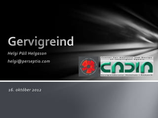 Helgi Páll Helgason
helgi@perseptio.com
16. október 2012
 