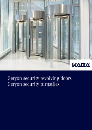 Geryon security revolving doors
Geryon security turnstiles
 