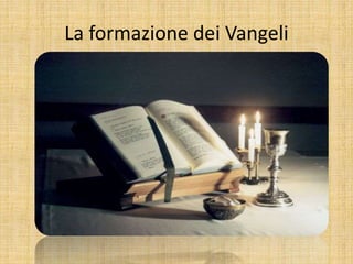 La formazione dei Vangeli
 