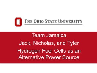 Team Jamaica
Jack, Nicholas, and Tyler
Hydrogen Fuel Cells as an
Alternative Power Source
 