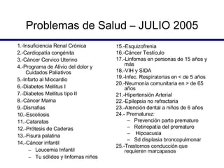 Problemas de Salud – JULIO 2005 <ul><li>1.-Insuficiencia Renal Crónica </li></ul><ul><li>2.-Cardiopatía congénita </li></u...