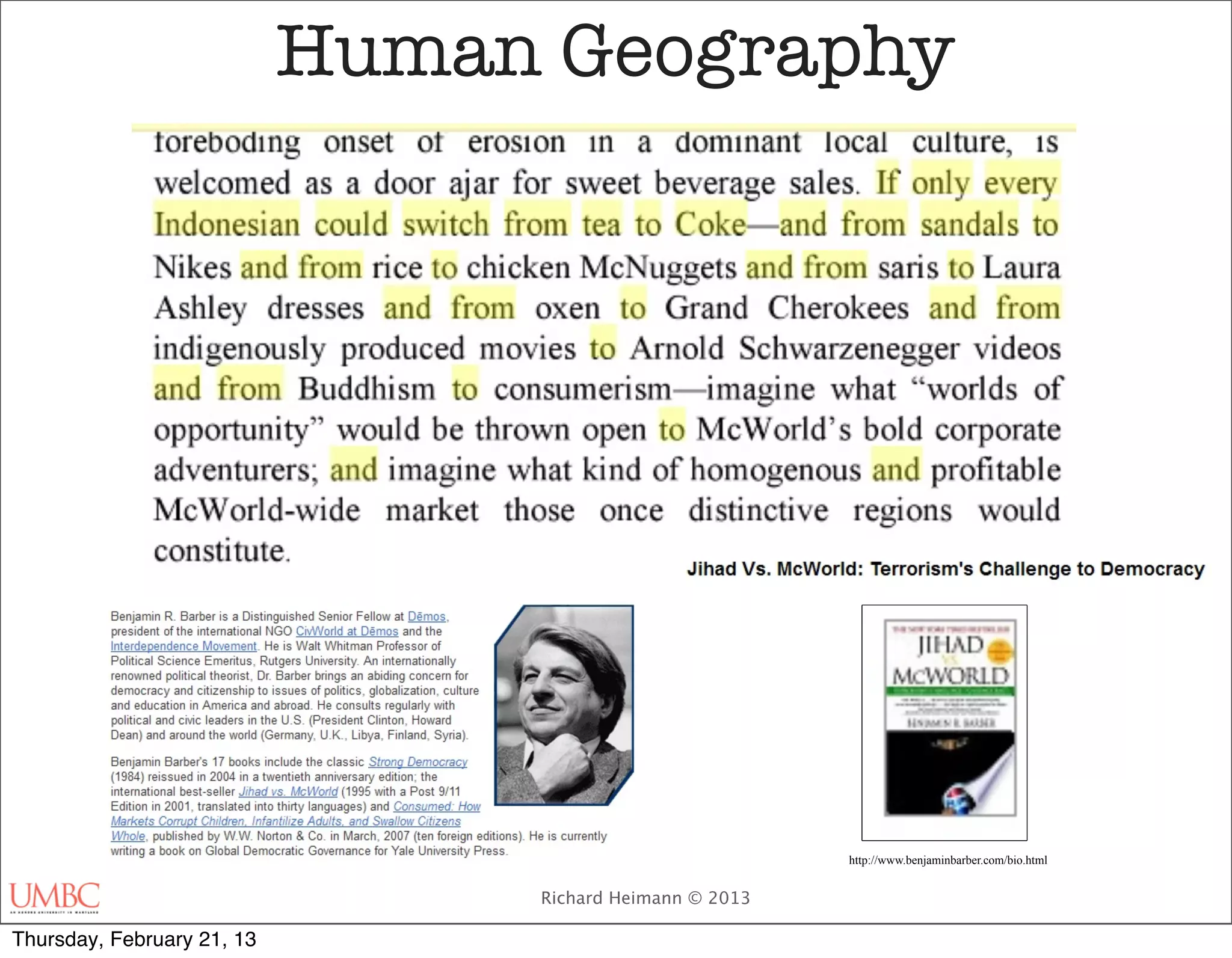 Human Geography




                                                          http://www.benjaminbarber.com/bio.html


                                 Richard Heimann © 2013

Thursday, February 21, 13
 