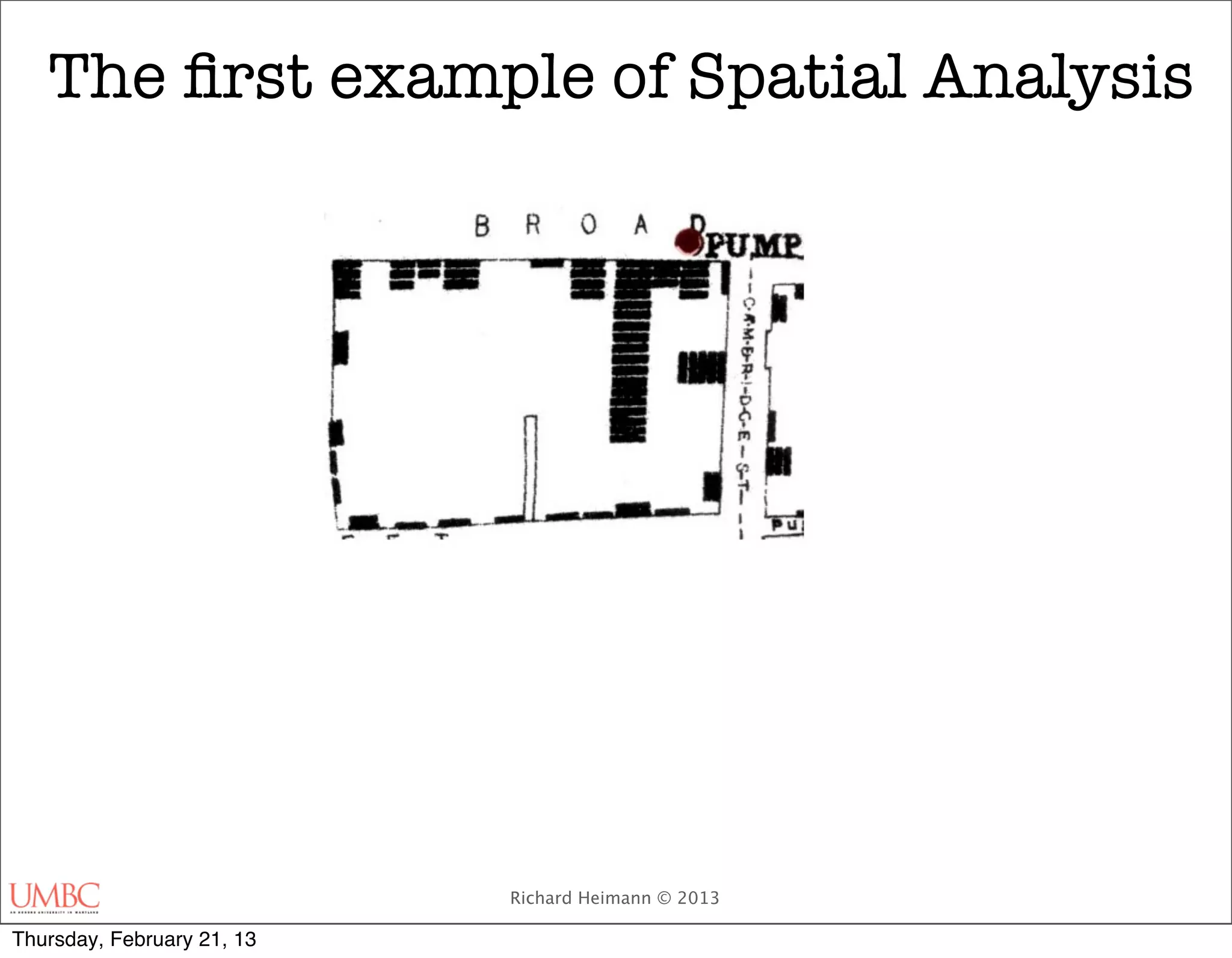 The ﬁrst example of Spatial Analysis




                            Richard Heimann © 2013

Thursday, February 21, 13
 