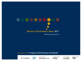 ©2011techconsultGmbH|Tel.:+49(0)561/8109-0|www.techconsult.de
Business Performance Index BPI
Mittelstand 2011 D/A/CH
Gesamtbericht Fertigung, Dienstleistung und Handel
 