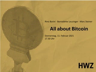 All about Bitcoin
Rino Borini · Bernadette Leuzinger · Marc Steiner
Donnerstag, 11. Februar 2021
17.30 Uhr
 