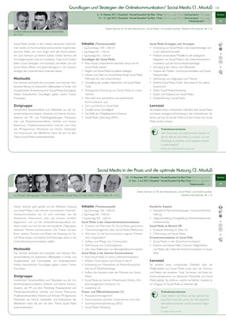 Grundlagen und Strategien der Onlinekommunikation/ Social Media (1. Modul)                                                                                      | 21


                                                                                  6. - 8. Oktober 2011 |                                           | Preis: 900 Euro zzgl. MwSt. | Seminardauer: 3 Kurstage             Seminar
                                                                                   19. - 21. April 2012 |                                          | Preis: 900 Euro zzgl. MwSt. | Seminardauer: 3 Kurstage
                                                                                                                                                                                      Teilnehmerzahl: 6 - 16              OK


                                                                                             Dieses Seminar ist Teil des Intensivkurses „Social Media“ und einzeln buchbar. Weitere Informationen              S. 26
Christof Hafkemeyer, René Kaufmann, Ira Reckenthäler
( S. 6/7)


Social Media werden in den meisten deutschen Unterneh-          Inhalte (Themenauswahl)                                                      Social Media-Strategien und -Konzepte
men bereits als Kommunikationsinstrumente eingebunden,          1. Tag (Donnerstag): 10.00 – 18.00 Uhr
dennoch fühlen sich noch längst nicht alle Kommunikato-         2. Tag (Freitag): 9.00 – 17.00 Uhr                                               in die Unternehmensziele
ren auch heimisch auf diesem Gebiet. Dieses Seminar soll        3. Tag (Samstag): 9.00 – 16.00 Uhr
Grundlagenwissen rund um Guidelines, Tools und Content          Grundlagen der Social Media                                                      Integration von Social Media in die Unternehmenskom-
liefern sowie Strategien und Konzepte vermitteln, wie sich                                                                                       munikation und die Kommunikationsstrategie
Social Media effektiv und gewinnbringend in die Gesamt-             Social Media starten?
strategie des Unternehmens einbinden lassen.
                                                                                                                                                 Media-Inhalten
Methodik                                                            Mehrwert für mein Unternehmen?
Das Seminar verknüpft eine kompakte und intensive Wis-
sensvermittlung mit praktischen Fallbeispielen in Einzel- und       Tools                                                                        Zwecke ein?
Gruppenarbeit (Erarbeitung einer Social-Media Kampagne).
Neben theoretischen Grundlagen geben unsere Trainer                 nehmen
Praxistipps.
                                                                    Kommunikation aus?
Zielgruppe                                                                                                                                   Lernziel
Vornehmlich Verantwortliche und Mitarbeiter aus der Un-                                                                                      Sie erhalten einen umfassenden Überblick über Social Media
ternehmenskommunikation (Externe und Interne Kommu-                                                                                          und deren strategische Einbindung in das Unternehmen. Sie
nikation), der PR- und Marketingabteilungen, Pressespre-                                                                                     lernen, auf was Sie bei der Wahl und dem Einsatz von Social
cher und Markenverantwortliche, Vertrieb und Human                                                                                           Media achten müssen.
Ressources, Projektverantwortliche Internet und Intra-
net, PR-Agenturen, Mitarbeiter aus NGOs, Verbänden                                                                                                      Teilnehmerstimme:
und Institutionen der öffentlichen Hand, die sich mit dem                                                                                               „Sehr interessantes und aufschlussreiches Seminar. Es
Thema Social Media auseinandersetzen.                                                                                                                   hilft, die Welt der Social Media zu verstehen und eine
                                                                                                                                                        Erststrategie zu entwickeln. Ich bin begeistert und kann
                                                                                                                                                        es weiterempfehlen!“
                                                                                                                                                        Monika Klein, RWE Rhein-Ruhr Netzservice




                                                                                   Social Media in der Praxis und die optimale Nutzung (2. Modul)
                                                                                                                   10. - 12. November 2011 |                                         | Preis: 900 Euro zzgl. MwSt.      Seminar
                                                                                                                      31. Mai - 2. Juni 2012 |                                       | Preis: 900 Euro zzgl. MwSt.
                                                                                                                                                                                          Teilnehmerzahl: 6 - 16          OK


                                                                                                                               Dieses Seminar ist Teil des Intensivkurses „Social Media“ und einzeln buchbar.
                                                                                                     (   S. 6/7)                                                             Weitere Informationen      S. 26



                                                                Inhalte (Themenauswahl)                                                      Rechtliche Aspekte
von Social Media in der internen und externen Unterneh-         1. Tag (Donnerstag): 10.00 – 18.00 Uhr
menskommunikation ein. Es wird vermittelt, wie Sie              2. Tag (Freitag): 9.00 – 17.00 Uhr                                               Haftung
Netzwerke, Newsrooms oder das Intranet rechtlich                3. Tag (Samstag): 9.00 – 16.00 Uhr
abgesichert und auf die Unternehmensreputation be-              Social Media in der Unternehmenskommunikation                                  Urheberrechte
dacht nutzen und wie Sie den verschiedenen Zielgruppen                                                                                       Social Media im Bereich HR
relevante Themen kommunizieren. Die Trainer verraten
Ihnen, welche Chancen und Risiken die Nutzung von So-
cial Media bergen und welche Anforderungen diese an die             aktiv mitgestalten?                                                      Krisenkommunikation im Social Web
Unternehmenskommunikation stellen.

Methodik                                                                                                                                         und Risiken der Unternehmenskommunikation im Social
Das Seminar verknüpft eine kompakte und intensive Wis-          Social Media in der Internen Kommunikation                                       Web
sensvermittlung mit praktischen Fallbeispielen in Einzel- und
Gruppenarbeit (z.B. Durchspielen von Krisenszenarien).                                                                                       Lernziel
Neben theoretischen Grundlagen geben unsere Trainer                                                                                          Sie erhalten einen umfassenden Überblick über die
Praxistipps.                                                       (z.B. durch Mitarbeiterblogs)                                             Möglichkeiten von Social Media sowie über die Chancen
                                                                                                                                             und Risiken der einzelnen Tools. Sie lernen, wie Ihnen ein
Zielgruppe                                                         Media                                                                     Kommunikationsmix aus klassischer Pressarbeit und Social
Vornehmlich Verantwortliche und Mitarbeiter aus der Un-                                                                                      Media gelingt. Sie erfahren, welche rechtlichen Aspekte es
ternehmenskommunikation (Externe und Interne Kommu-                sensmanagement, Enterprise 2.0                                            im Umgang mit Social Media zu beachten gilt.
nikation), der PR und dem Marketing, Pressesprecher und
Markenverantwortliche, Vertrieb und Human Ressources,           Presse- und Öffentlichkeitsarbeit 2.0                                                   Teilnehmerstimme:
Projektverantwortliche Internet und Intranet, PR-Agenturen,                                                                                             „Social Media in der Praxis und die optimale Nut-
Mitarbeiter aus NGOs, Verbänden und Institutionen der                                                                                                   zung Thema breit aber auch in der Tiefe abgedeckt,
öffentlichen Hand, die sich mit dem Thema Social Media                                                                                                  viele konkrete Antworten auf die brennenden Fragen.
auseinandersetzen.                                                                                                                                      Klasse!“
                                                                                                                                                        Dr. Angela Hünig, swb AG
 