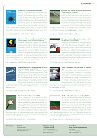 Publikationen            |5




                         Social Media in der Unternehmenskommunikation                                            Instrumente und Techniken der Internen Kommunikation:
                         Ausgehend von einem ausführlichen Grundlagenkapitel kom-                                 Trends, Nutzen und Wirklichkeit
                         men in diesem Sammelband Autoren aus Agenturen, Un-                                      Es gibt eine Reihe von Instrumenten und Techniken, die im
                                                                                                                  Rahmen der Internen Kommunikation eingesetzt werden. Der
                       zu Wort und teilen mit dem Leser ihre Kenntnisse und Er-                                   zweite Band der scm zum Thema „Interne Kommunikation“
                       fahrungen im Umgang mit Social Media. Übersichtlich struktu-                               stellt die wichtigsten persönlichen, schriftlichen und elektronis-
                       riert bildet dieses Fachbuch eine große Vielfalt an Facetten des                           chen Tools vor. Wenngleich durch die Möglichkeiten des Inter-
                       Themas Social Media in der Unternehmenskommunikation                                       nets immer mehr Instrumente zur Auswahl stehen, heißt dies
                       ab. Somit erhält der Leser einen Überblick über die verschie-                              nicht, dass diese in allen Situationen und Organisationsformen
                       densten Tools und Einsatzmöglichkeiten in der internen und                                 gleichbedeutend sind. Es ist wichtig, die Vorzüge und Nachteile
externen Unternehmenskommunikation sowie im Bereich HR. Chancen und Risiken               der einzelnen Tools zu kennen, um den optimalen Medien-Mix für die eigene Arbeit zu
werden aufgezeigt und über rechtliche Aspekte dieser zeitgemäßen Kommunikations-
mechanismen im Web 2.0 wird informiert. Herausgeber: Lars Dörfel, Theresa Schulz          das Kommunikationscontrolling dargestellt. Herausgeber: Lars Dörfel

scm | 366 Seiten | ISBN 978-3-940543-09-7 | Preis: 29.90 Euro                             scm | 336 Seiten | ISBN 978-3-940543-04-2 | Preis: 29.90 Euro



                         Rede mit mir – Warum interne Kommunikation für Mitarbei-                                  Führungskommunikation. Dialoge. Kommunikation im Wan-
                         tende so wichtig ist und wie sie funktionieren könnte                                     del – Wandel in der Kommunikation
                         Firmenleitung, Führungskräfte, Mitarbeiter und Interessen-                                Authentisches Führungsverhalten wird immer wieder gleichge-
                         vertreter sind sich einig: Interne Kommunikation ist wichtig.
                         Trotzdem sind Mitarbeiter nur wenig mit der gelebten Internen                             Dabei können sich Authentizität und Respekt vor allem bei
                         Kommunikation zufrieden. Sie fühlen sich vom Informations-                                professionellem Verhalten in der Führungskommunikation sog-
                         volumen überfordert und vermissen gleichzeitig die für ihre                               ar ergänzen. Diese Ergänzung muss auch gegeben sein, damit
                         Tätigkeit relevanten Informationen. „Rede mit mir“ geht dieses                            Führungskommunikation ihren veränderten Anforderungen wie
                         Problem vom verhaltenswissenschaftlichen Standpunkt an und
                         beleuchtet die Bedürfnisse von Mitarbeitenden, um davon                                  große Veränderungsvorhaben etc. gerecht wird. Der Führungs-
geeignete Gestaltungsmöglichkeiten der Kommunikationsverantwortlichen abzuleiten.         kommunikation kommt hier eine Schlüsselrolle zu: Gewinnung von Akzeptanz für die
Denn tatsächlich ermöglicht nur das Wissen über die Zielgruppe den Schritt von der        Veränderung. Fach- und Praxisexperten weisen für diese Prozesse neue Wege durch den
absender- zur empfängergerechten Kommunikation. Autor: Dieter Georg Herbst                Strom der Kommunikation. Herausgeber: Lars Dörfel, Ulrich E. Hinsen

scm | 314 Seiten | ISBN: 978-3-940543-08-0 | Preis: 24.90 Euro                            scm | 210 Seiten | ISBN 978-3-940543-05-9 | Preis: 39.90 Euro



                        Souveräne Markenführung – Managementkonzept zur Führung                                  Interne Kommunikation: Die Kraft entsteht im Maschinen-
                        von Marken im Zeitalter von Social Media.                                                raum
                        Durch die wachsende Macht von Social Media entgleitet                                    Innen wirkt nach außen. Professionelle Interne Kommunika-
                        Markenentscheidern die Kontrolle über das Bild ihrer Marken                              tion ist zum essenziellen Erfolgsfaktor von Unternehmen
                        in der Öffentlichkeit. Kritische Blogger, Markenpiraten sowie                            speziell und von Organisationen allgemein geworden. Die
                        Markenfans gestalten das Markenimage mit und erfordern                                   Autoren dieses Sammelbands beleuchten die gegenwärti-
                        neue Kommunikationsformen von Seiten der Marketingma-                                    gen Entwicklungen der Internen Kommunikation aus un-
                        nager. „Souveräne Markenführung“ präsentiert ein Konzept,                                terschiedlichen Blickwinkeln. Themenschwerpunkte sind
                        das Verantwortlichen in Unternehmen und Agenturen wirk-                                  u.a. Führungs- und Veränderungskommunikation, Interne
                        same Methoden an die Hand gibt, mit diesem Phänomen                                      Krisenkommunikation und Wandel des Internen Medien-
umzugehen und daraus noch Stärke zu beziehen. Es zeigt Wege, wie eine Marke zum           mixes aufgrund der neuen Medien. Der Leser gewinnt Aufschlüsse darüber, wie
attraktiven Netzwerkknoten im Social Web wird. Mit einem Vorwort von Karsten Kilian.      Kommunikation auch künftig für motivierte und gut informierte Mitarbeiter sorgen
Autor: Klaas Kramer                                                                       kann. Herausgeber: Lars Dörfel

scm | 144 Seiten | ISBN: 978-3-940543-07-3 | Preis: 24.90 Euro                            scm | 332 Seiten | ISBN 978-3-940543-00-4 | Preis: 26.90 Euro



                         Trendmonitor Interne Kommunikation 2010                                                    The Race – Change Management mit dem ChangeModeler
                         Ziel des Trendmonitors ist es, das Berufsfeld des internen                                 Heutiger Wandel betrifft die Strategie, die Organisation,
                         Kommunikationsmanagers zu bestimmen. Besonderer Fokus                                      die Kultur und die Technologie. Es handelt sich um kom-
                         liegt dabei auf organisatorischen Rahmenbedingungen, Ar-                                   plexe Prozesse, deren Bewältigung über die Existenz von
                                                                                                                    Unternehmen entscheidet. Mit dem ChangeModeler®
                         haben im September 2010 Kommunikationsverantwortliche                                      werden die für den Veränderungserfolg notwendigen
                         unterschiedlich großer Unternehmen und Organisationen                                      Faktoren sichtbar, kommunizierbar und simulierbar. Ein-
                         einen Onlinefragebogen ausgefüllt. Die Ergebnisse informieren
                         unter anderem über aktuelle Projekte und Themen in der In-                             verbessert, Projekte geplant und Strategien oder Produkte
                         ternen Kommunikation. Ebenso äußern sich die Befragten zu                              entwickelt werden. Weltweit von Unternehmen wie der
ihrer eigenen Rolle und den Kriterien zur Medienauswahl in ihrem Unternehmen. Der         Asian Development Bank, Philips und BASF oder Organisationen wie der Nato
Trendmonitor ist eine Studie der scm – school for communication and management in         genutzt geht der ChangeModeler als ein lösungsbezogenes Verfahren für Change
Kooperation mit der DPRG und dem prmagazin.                                               ins Rennen. Herausgeber: Ulrich E. Hinsen

scm | 60 Seiten | ISBN 978-3-940543-10-3 | Preis: 95.00 Euro                              scm | 186 Seiten | ISBN: 978-3-940543-06-6 | Preis: 29.90 Euro




Ankündigung:           Intranet                                              Mitarbeiterzeitung                                    Social Media
                                                                             „Print bleibt en vouge“                               in der Internen Kommunikation
                       erscheint: Herbst/ Winter 2011                        von Dr. Gerhard Vilsmeier                             Sammelband
                       ISBN: 978-3-940543-11-0                               erscheint: Herbst/ Winter 2011                        erscheint: Winter 2012
                                                                             ISBN: 978-3-940543-12-7                               ISBN: 978-3-940543-13-4
 