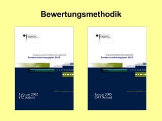 Bewertungsmethodik Januar 2005 (347 Seiten) Februar 2002 (72 Seiten) 