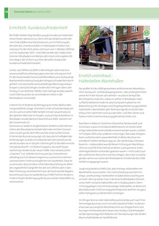 16       Zentrale Fakten des Jahres 2010




     Ermittelt: Kundenzufriedenheit
     Bei ESWE Verkehr folgt die Messung der Kundenzufriedenheit
     einem festen Jahresturnus: Denn seit das Verkehrsunterneh-
     men Ende 2008 erneut die Konzession zur Fortführung des
     Betriebs des Linienbusverkehrs in Wiesbaden erhalten hat –
     und zwar für den Acht-Jahres-Zeitraum vom 1. Oktober 2009 bis
     zum 30. September 2017 –, hat ESWE Verkehr den städtischen
     Gremien Wiesbadens ein Mal pro Jahr einen Leistungsbericht
     vorzulegen, der im Kern aus einer aktuellen Analyse der
     Kundenzufriedenheit besteht.

     So hat, nach 2006 und 2009, im Berichtsjahr abermals eine
     wissenschaftliche Arbeitsgruppe unter der Leitung von Prof.
     Dr. Bernhard Heidel (Hochschule RheinMain) eine umfassende          Ersetzt und erbaut :
     Repräsentativuntersuchung der Fahrgastzufriedenheit durch-          Haltestellen-Wartehallen
     geführt. Um eventuelle saisonal bedingte Meinungsschwan-
     kungen zu berücksichtigen, fanden die Umfragen übers Jahr           Der größte Teil des 2009 gestarteten ambitionierten Wartehäus-
     hinweg in vier zeitlichen Wellen statt. Befragt wurden jeweils      chen-Austausch- und Neubauprogramms – des umfangreichsten
     rund 1.500 Passanten an verschiedenen Orten in der                  seiner Art in den letzten Jahrzehnten – wurde im Verlauf des
     Wiesbadener Innenstadt.                                             Berichtsjahres realisiert, sodass es seither in Wiesbaden nahe-
                                                                         zu flächendeckend moderne, also transparent-gläserne, mit
     Unterm Strich förderte die Befragung ein hohes Maß an Mei-          Beleuchtung, Info-Anzeigen und Sitzgelegenheiten ausgestattete
     nungsstabilität zutage: Orientiert an der Schulnotenskala von       Haltestellen-Wartehallen gibt. Nicht wenige der ersetzten War-
     eins bis sechs erzielte ESWE Verkehr mit der Gesamtnote 2,6         tehäuschen stammten noch aus den 60er- und 70er-Jahren und
     den gleichen Wert wie im Vorjahr; und auch das Autofahren in        hatten mithin mehrere Nutzungsjahrzehnte hinter sich.
     Wiesbaden wurde identisch beurteilt wie 2009: nämlich mit
     der Gesamtnote 3,2.                                                 Nachdem in Biebrich, Dotzheim, Klarenthal, Nordenstadt und
     Gemessen an anderen vergleichbaren Verkehrsunternehmen              Schierstein sowie im Ortsbezirk Mitte bereits im Herbst 2009
     stehen die Wiesbadener Verkehrsbetriebe mit ihrer Gesamt-           einige Haltestellenunterstände erneuert worden waren, rückten
     note 2,6 sehr gut da. Beim Blick auf die untersuchten Einzel-       im Frühjahr 2010 unter anderem in Auringen, Bierstadt, Kloppen-
     kriterien der Busnutzung zeigt sich, dass die Schnelligkeit der     heim und Schierstein sowie ebenfalls im Mitte-Bezirk an ver-
     Verbindungen und die Erreichbarkeit der Fahrziele besser be-        schiedenen Stellen die Bautrupps an. Der weitere Bau-Fahrplan
     wertet wurden als im Vorjahr. Gleiches gilt für die elektronische   basierte – insbesondere was die Neuerrichtung von Wartehäus-
     Fahrplanauskunft – ein Bewertungsplus, das wohl haupt-              chen an rund 100 Orten betraf, an denen zuvor gar keine Unter-
     sächlich das Verdienst der neuen ESWE-Internetseite (siehe          stellmöglichkeiten vorhanden gewesen waren – nicht zuletzt auf
     „Erweitert“) ist. Selbstkritisch musste das Unternehmen             den zahlreichen Wünschen und Vorschlägen, die in den zurücklie-
     allerdings auch ein Bewertungsminus zur Kenntnis nehmen:            genden Jahren von Seiten der Wiesbadener Ortsbeiräte bei ESWE
     und zwar beim Untersuchungskriterium Sauberkeit. Zwar ist           Verkehr eingegangen waren.
     zu vermuten, dass für diese schlechtere Beurteilung vor allem
     der ungewöhnlich lange Winter, der sich 2010 bis weit in den        Langfristig bleibt es ESWEs Ziel, alle Einstiegs-Haltestellen mit
     März hineinzog, verantwortlich war; dennoch war die Negativ-        Wartehallen auszustatten. Die Unterscheidung zwischen Ein-
     beurteilung in puncto Sauberkeit aus ESWE-Sicht ein Ansporn,        stiegs- und Ausstiegs-Haltestellen ist dabei ebenso wichtig wie
     im Berichtsjahr die Reinigung der Busse und der Haltestellen zu     sinnvoll – denn je weiter man in die Vororte Wiesbadens kommt,
     intensivieren.                                                      umso mehr sind jene Haltestellen, die in Stadtauswärts-Fahrt-
                                                                         richtung gelegen sind, reine Aussteige-Haltestellen, an denen ein
                                                                         Wartehäuschen nicht vorrangig benötigt wird, weil hier nur ganz
                                                                         selten Fahrgäste zur Weiterfahrt einsteigen.

                                                                         Im Übrigen können alte Haltestellenunterstände auch nach ihrer
                                                                         Demontage durchaus noch sinnvolle Zwecke erfüllen: So dienen
                                                                         etwa zwei ausrangierte Wartehäuschen aus Kloppenheim und
                                                                         Auringen mittlerweile dem Deutschen Hockey-Club Wiesbaden
                                                                         auf der Sportanlage Kleinfeldchen als Überdachungen der beiden
                                                                         Mannschaftsbänke am Spielfeldrand.
 