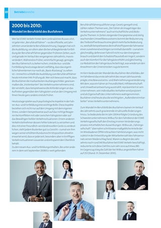 22     Betriebsbereiche




     2000 bis 2010:                                                      Berufskraftfahrerqualifizierungs-Gesetz geregelt sind,
                                                                         zählen neben Themen wie „Der Fahrer als Imageträger des
     Wandel im Berufsbild des Busfahrers                                 Verkehrsunternehmens“ auch wirtschaftliche und ökolo-
                                                                         gische Themen. In Zeiten steigender Energiepreise und stetig
     Wer bei ESWE Verkehr hinter dem Lenkrad eines Busses sitzt,         wachsenden Umweltbewusstseins kommt der Reduzierung
     ist gelernter „Berufskraftfahrer“ – so die offizielle, seit Jahr-   des Treibstoffverbrauchs eine gleich mehrfache Bedeutung
     zehnten unveränderte Berufsbezeichnung. Dagegen hat sich            zu, weshalb beispielsweise die kraftstoffsparende Fahrweise
     die Ausbildung, vor allem aber die berufsbegleitende Fortbil-       einen zunehmend wichtigen Lerninhalt darstellt – zumal ein
     dung der Berufskraftfahrer gegenüber früheren Zeiten, auch          gleichmäßig-defensiver Fahrstil nicht nur den Energiever-
     und gerade im Verlauf des vergangenen Jahrzehnts, massiv            brauch und damit den Schadstoffausstoß verringert, sondern
     verändert. Während es früher, vereinfacht gesagt, genügte,          auch den Komfort für die Fahrgäste erhöht und gleichzeitig
     den Bus fahrerisch zu beherrschen, sind die Aus- und die            zur Reduktion der Fahrgeräusche beiträgt, was wiederum den
     Fortbildung heutzutage derart vielfältig, dass das eigent-          Anwohnern der Linienstrecken zugute kommt.
     liche Fahrenlernen nur noch als „Basis-Rüstzeug“ zu sehen
     ist – immerhin schließt die Ausbildung zum Berufskraftfahrer        Im Kern bedeutet der Wandel des Busfahrer-Berufsbildes, der
     heute mit einer IHK-Prüfung ab. Wer sich bewusst macht, dass        im Fahrdienst das erste Jahrzehnt des neuen Jahrtausends
     die Busfahrer die markantesten Aushängeschilder, gewisser-          prägte, eine Bewusstseins- und Wahrnehmungsveränderung:
     maßen die „Visitenkarten“ des Verkehrsunternehmens sind,            Mit dem, was ein Fahrer an Freundlichkeit, Hilfsbereitschaft
     der versteht, dass beispielsweise die Anforderungen an das          und Umweltverantwortung ausstrahlt, repräsentiert er sein
     Auftreten gegenüber den Fahrgästen und an den Umgang mit            Unternehmen; sein individuelles Verhalten wird projiziert
     ihnen heute ganz andere sind als früher.                            und als Eigenschaft des Unternehmens wahrgenommen.
                                                                         Busfahrer sind heute also die wichtigsten „Außendienstmitar-
     Heutzutage spielen auch psychologische Aspekte in der Fah-          beiter“ eines Verkehrsunternehmens.
     rer-Aus- und Fortbildung eine wichtige Rolle. Diese Aspekte
     beziehen sich nicht nur auf den Umgang mit dem eigenen              Zum Wandel im Berufsbild des Busfahrers kamen im Verlauf
     Stress, sondern beispielsweise auch auf das richtige Reagie-        des Jahrzehnts auch gravierende strukturelle Änderungen
     ren bei Konflikten mit oder zwischen Fahrgästen oder auf            hinzu: So bedeutete die im Jahr 2004 erfolgte Gründung des
     das Bewältigen heikler Verkehrssituationen. Einem anderen           Schwesterunternehmens WiBus für den Fahrdienst der ESWE
     Verkehrsteilnehmer dessen Fehler tolerant zu verzeihen und          Verkehrsgesellschaft den Einstieg in einen Veränderungs-
     dies mit einer freundlich-verständnisvollen Geste zu verdeut-       prozess mit erheblichen Auswirkungen. WiBus als „Fahrerge-
     lichen, steht jedem Buslenker gut zu Gesicht – zumal von ihm        sellschaft“ übernahm schrittweise maßgebliche Anteile der
     wegen seiner erhöhten Rundumsicht-Sitzposition ohnehin              im Wiesbadener ÖPNV erbrachten Fahrleistungen, was nicht
     erwartet wird, dass er jederzeit, besonders aber in kniffligen      zuletzt in der Entwicklung der Mitarbeiterzahl des Fahrperso-
     Verkehrssituationen souverän und entspannt den Überblick            nals seinen Niederschlag fand: Waren zu Beginn des Jahr-
     behält.                                                             zehnts noch rund 540 Busfahrer bei ESWE Verkehr beschäftigt,
     Zu den neuen Aus- und Fortbildungsinhalten, die unter ande-         reduzierte sich diese Zahl bis zum Jahr 2010 auf etwa 280.
     rem in dem seit September 2008 EU-weit geltenden                    Im Gegenzug stieg die Zahl der bei WiBus angestellten Fahrer
                                                                         auf 253 (Stand: 31. Dezember 2010).
 