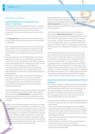 28        Betriebsbereiche




     Kundenkommunikation                                                    Neben den genannten Interaktiv-Funktionen begann ESWEs In-
                                                                            ternet- und Social-Media-Manager im Berichtsjahr auch mit dem
     nEuEr InTErnETauFTrITT mIT COmmunITY- und                              Konzipieren der Präsenz des Verkehrsunternehmens in sozialen
     „WEB 2.0“-FunKTIOnEn                                                   Online-netzwerken wie Facebook und Twitter; auch ein eigener
     Der neue Internetauftritt von ESWE Verkehr, der im September           ESWE-Kanal auf der Videoplattform YouTube trat ins konkrete
     2010 erstmals online ging, brachte neben zahlreichen innova-           Planungsstadium ein.
     tiven Neuerungen (siehe dazu auch Seite 17) auch einen
     zusätzlichen Kommunikationskanal mit sich: das neue „Fahr-             Weitere Planungen betrafen den kurz vor Jahresende neu
     gastForum“.                                                            geschaffenen „ESWE Verkehr LiveTicker“, eine stets genaue
                                                                            Echtzeit-Statusanzeige sämtlicher Wiesbadener Buslinien. Über
     Das „FahrgastForum“, das schrittweise die Funktionen des bis-          seine feste Platzierung auf der Startseite von eswe-verkehr.de
     herigen ESWE-Fahrgastbeirates übernehmen soll, fußt auf drei           hinaus soll der „LiveTicker“, der jederzeit aktuell anzeigt, ob die
     Grundpfeilern:                                                         Linien störungsfrei fahren oder ob es womöglich Beeinträchti-
                                                                            gungen im Linienbetrieb gibt, schon bald auch als „App“, also als
 · Beim „FahrgastForum persönlich“ trifft man sich sechs Mal pro            Anwendung für internetfähige mobile Endgeräte zur Verfügung
     Jahr am ESWE-Firmensitz zu öffentlichen Gesprächen, für die            stehen.
     kein bestimmtes Thema vorgegeben ist und an denen jeweils
     bis zu 25 ÖPNV-Interessierte ganz ungezwungen teilnehmen               Auf welche Weise die Funktionen des neuen Internetauftritts
     können.                                                                auch unternehmensintern nutzbringend eingesetzt werden
 ·   Wer seine Anregungen oder Kritik lieber bequem vom Arbeits-            können, zeigt anschaulich das im Online-Forum eingerichte-
     platz oder von zu Hause aus an ESWE Verkehr kommunizieren              te Themenforum „Anregungen, Ideen und Wünsche für den
     und so mit der Verkehrsgesellschaft in einen elektronischen Aus-       nächsten Fahrplanwechsel“. Es wurde unmittelbar nach dem
     tausch treten möchte, kann das „FahrgastForum online“ nutzen.          Fahrplanwechsel am 12. Dezember 2010 eröffnet und bot allen
     Hierfür muss sich der Fahrgast nur auf der Website im                  ÖPNV-Interessierten die Möglichkeit, ihre Erfahrungen mit den
      Community-Bereich „Meine ESWE“ kostenlos registrieren –               erfolgten Fahrplanänderungen kundzutun, diese Erfahrungen
     schon hat er via Online-Forum einen schnellen Draht zu den             interaktiv mit anderen Fahrgästen zu diskutieren und außerdem
     ESWE-Mitarbeitern, die ihm zeitnah und kompetent antworten             den ESWE-Verkehrsplanern schon mit Blick auf den kommenden
     und weiterhelfen.                                                      Fahrplanwechsel im Dezember 2011 auf dem Online-Weg Vor-
 ·   Noch direkter ist der Kontakt zu ESWE Verkehr bei den persön-          schläge für weitere Fahrplan-Optimierungen zu unterbreiten.
     lichen Online-Experten-Chats im „FahrgastForum direkt“.
     Sechs Mal im Jahr stehen hier verantwortliche Experten der             GEBurTSTaG dEr FaHrGaST- und mITarBEITErZEITSCHrIFT
     Verkehrsgesellschaft in einem interaktiven Live-Chat auf               INFOMOBIL
     eswe-verkehr.de in Echtzeit jeweils zu einem Schwerpunkt-              Die kombinierte Kunden- und Mitarbeiterzeitschrift INFOMOBIL,
     thema Rede und Antwort.                                                die regelmäßig ein Mal je Quartal erscheint, konnte im Berichts-
                                                                            jahr ihr fünfjähriges Bestehen feiern. Das im Jahr 2006 aus der
     Zentraler Bestandteil der im Berichtsjahr erheblich intensivierten     Taufe gehobene Magazin war damals die erste eigenstän-
     Online-Aktivitäten von ESWE Verkehr ist der etwa ein Mal pro           dige Zeitschrift von ESWE Verkehr überhaupt und markierte
     Monat erscheinende E-mail-newsletter. Für den kostenlosen              den Ausgangspunkt der umfassenden kundenorientierten
     Bezug des stets aktuellen elektronischen Infobriefs kann man           „Kommunikationsoffensive“ des Unternehmens.
     sich auf der Internetseite im Community-Bereich „Meine ESWE“
     anmelden.                                                              Aus Anlass des kleinen Jubiläums führte die INFOMOBIL-Redaktion
                                                                            eine Leserumfrage durch, die unter anderem folgende Ergebnisse
     Ebenfalls zu einem beliebten Angebot innerhalb des neuen Web-          zutage förderte:
     Auftritts entwickelte sich die Wiederseh- und Kennenlernrubrik         · Jeweils etwa ein Drittel der Befragten liest jede INFOMOBIL-
     „augenBlicke“. Sie trägt der Tatsache Rechnung, dass es gar nicht        Ausgabe etwa eine halbe Stunde oder bis zu einer Stunde lang.
     selten vorkommt, dass sich zwei Fahrgäste unbekannterweise in          · 78 Prozent der Befragten finden den quartalsweisen Veröffent-
     einem Bus begegnen, sich irgendwie anziehend finden, sich aber           lichungsturnus genau richtig; 18 Prozent wünschen sich sogar
     nicht trauen, den jeweils anderen anzusprechen. „Suchen und              ein häufigeres Erscheinen.
     gefunden werden“ lautet demzufolge die „AugenBlicke“-Devise:           · 77 Prozent der Umfrageteilnehmer beurteilten die Themenaus-
     Womöglich entsteht aus einer auf eswe-verkehr.de veröffentlich-          wahl als „gut“ oder „sehr gut“.
     ten Suchanzeige ja tatsächlich die Liebe fürs Leben, vielleicht aber   · Jeweils rund 83 Prozent der Antwortenden bewerteten den
     auch „einfach nur“ eine gute neue Bekanntschaft.                         Textstil und das Layout mit „gut“ oder „sehr gut“.
                                                                            · Gut informiert über den Nahverkehr in Wiesbaden fühlen sich
                                                                              knapp drei Viertel der Befragten.
 