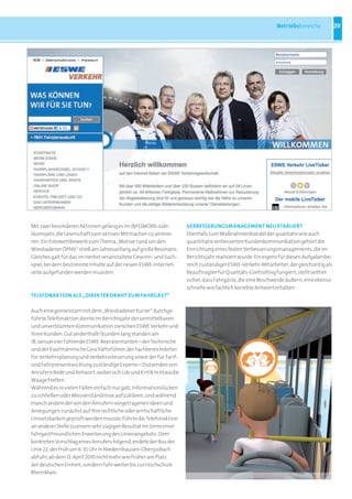 Betriebsbereiche            29




Mit zwei besonderen Aktionen gelang es im INFOMOBIL-Jubi-          VErBESSErunGSmanaGEmEnT nEu ETaBLIErT
läumsjahr, die Leserschaft zum aktiven Mitmachen zu animie-        Ebenfalls zum Maßnahmenbündel der qualitativ wie auch
ren: Ein Fotowettbewerb zum Thema „Motive rund um den              quantitativ verbesserten Kundenkommunikation gehört die
Wiesbadener ÖPNV“ stieß am Jahresanfang auf große Resonanz;        Einrichtung eines festen Verbesserungsmanagements, die im
Gleiches galt für das im Herbst veranstaltete Gewinn- und Such-    Berichtsjahr realisiert wurde. Ein eigens für diesen Aufgabenbe-
spiel, bei dem bestimmte Inhalte auf der neuen ESWE-Internet-      reich zuständiger ESWE-Verkehr-Mitarbeiter, der gleichzeitig als
seite aufgefunden werden mussten.                                  Beauftragter für Qualitäts-Controlling fungiert, stellt seither
                                                                   sicher, dass Fahrgäste, die eine Beschwerde äußern, eine ebenso
                                                                   schnelle wie fachlich korrekte Antwort erhalten.
TELEFOnaKTIOn aLS „dIrEKTEr draHT Zum FaHrGaST“

Auch eine gemeinsam mit dem „Wiesbadener Kurier“ durchge-
führte Telefonaktion diente im Berichtsjahr der unmittelbaren
und unverblümten Kommunikation zwischen ESWE Verkehr und
ihren Kunden. Gut anderthalb Stunden lang standen am
18. Januar vier führende ESWE-Repräsentanten – der Technische
und der Kaufmännische Geschäftsführer, der Fachbereichsleiter
für Verkehrsplanung und Verkehrssteuerung sowie der für Tarif-
und Fahrpreisentwicklung zuständige Experte – Dutzenden von
Anrufern Rede und Antwort, wobei sich Lob und Kritik in etwa die
Waage hielten.
Während es in vielen Fällen einfach nur galt, Informationslücken
zu schließen oder Missverständnisse aufzuklären, und während
manch andere der von den Anrufern vorgetragenen Ideen und
Anregungen zunächst auf ihre rechtliche oder wirtschaftliche
Umsetzbarkeit geprüft werden musste, führte die Telefonaktion
an anderer Stelle zu einem sehr zügigen Resultat im Sinne einer
fahrgastfreundlichen Erweiterung des Linienangebots: Dem
konkreten Vorschlag eines Anrufers folgend, endete der Bus der
Linie 22, der früh um 6:35 Uhr in Niedernhausen-Oberjosbach
abfuhr, ab dem 12. April 2010 nicht mehr wie früher am Platz
der deutschen Einheit, sondern fuhr weiter bis zur Hochschule
RheinMain.
 