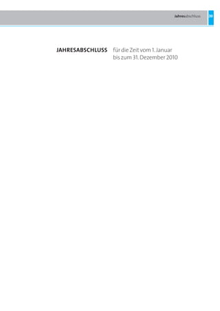 Jahresabschluss   39




JaHRESaBSCHlUSS für die Zeit vom 1. Januar
                bis zum 31. Dezember 2010
 
