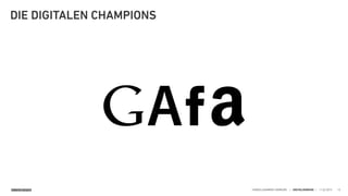 SINNERSCHRADER HANDELSKAMMER HAMBURG | DIGITALISIERUNG | 11.02.2015 13
DIE DIGITALEN CHAMPIONS
 