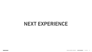 SINNERSCHRADER HANDELSKAMMER HAMBURG | DIGITALISIERUNG | 11.02.2015 31
NEXT EXPERIENCE
 