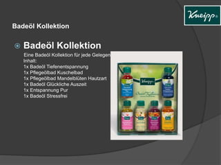 Badeöl Kollektion 
 Badeöl Kollektion 
Eine Badeöl Kollektion für jede Gelegenheit. 
Inhalt: 
1x Badeöl Tiefenentspannung 
1x Pflegeölbad Kuschelbad 
1x Pflegeölbad Mandelblüten Hautzart 
1x Badeöl Glückliche Auszeit 
1x Entspannung Pur 
1x Badeöl Stressfrei 
 