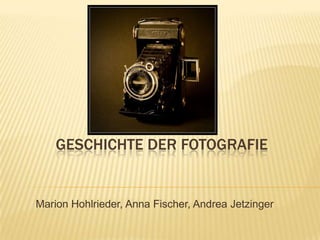 Geschichte der Fotografie Marion Hohlrieder, Anna Fischer, Andrea Jetzinger 