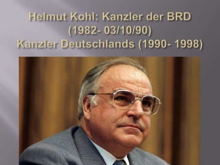 Helmut Kohl: Kanzlerder BRD (1982- 03/10/90)KanzlerDeutschlands (1990- 1998)<br />