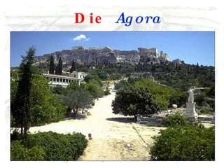 Die  Agora 