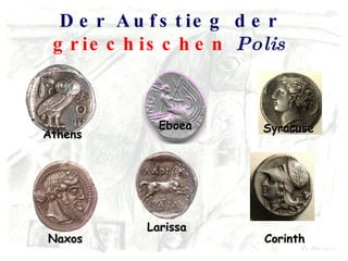 Der Aufstieg der  griechischen   Polis Athens Naxos Corinth Syracuse Larissa Eboea 