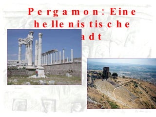 Pergamon: Eine hellenistische Stadt 