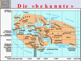 Die  « bekannte »  Welt  – 3. Jh. v. Chr. 